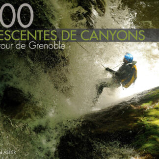 :: 100 Abstiege de Canyons autour de Grenoble ::