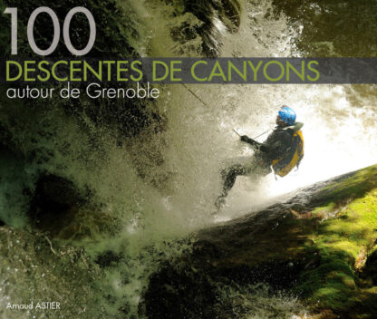 :: 100 Abstiege de Canyons autour de Grenoble ::