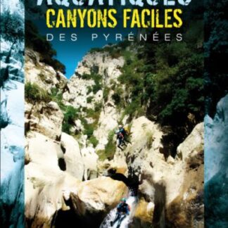 Randonnées Aquatiques et Canyons Faciles des Pyrénées (Bruno Mateo)