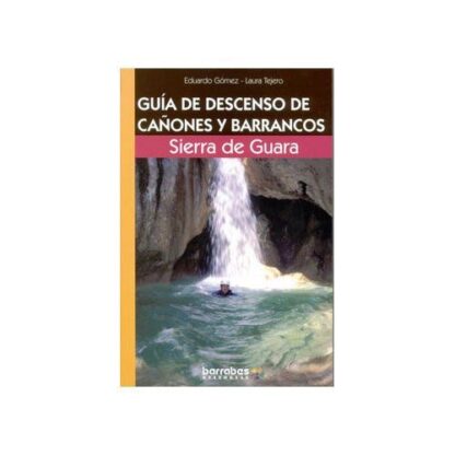 Guía de Descenso de Cañones y Barrancos SIERRA DE GUARA