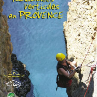 Canyonisme et randonnées verticales en Provence par Franck Jourdan et Jean-François Fiorina