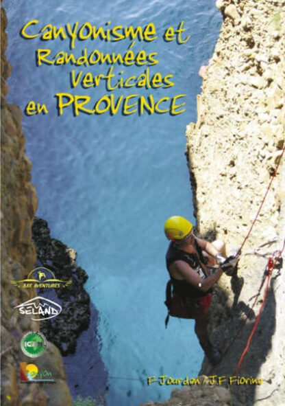 Canyonisme et randonnées verticales en Provence par Franck Jourdan et Jean-François Fiorina