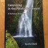Canyoning in the Pacific Northwest: a Technical Resource